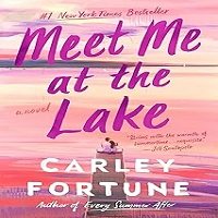 Meet Me at the Lake by Carley Fortune Review