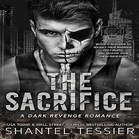 The Sacrifice by Shantel Tessier – Dark Revenge Romance
