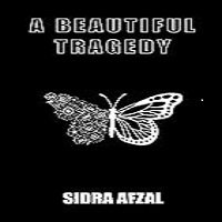 A Beautiful Tragedy by Sidra Afzal-When Love Hurts and Heals