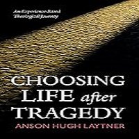 Choosing Life After Tragedy: Read Online Review & Summary